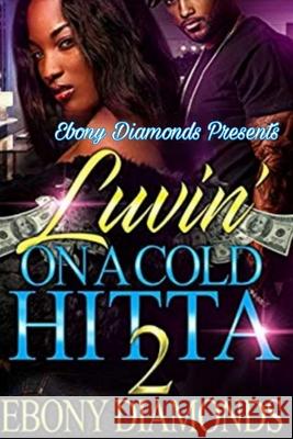 Luvin' on a cold hitta 2 Diamonds, Ebony 9781728789231