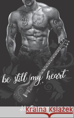 Be Still My Heart J. L. Feaman 9781728790251 Independently Published