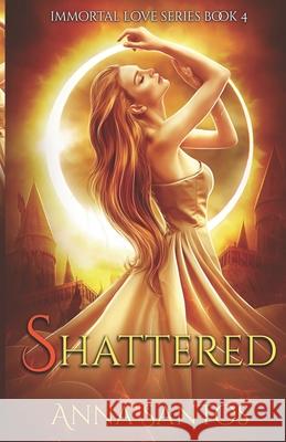 Shattered: Paranormal Vampire Romance Anna Santos, Moonchild Ljilja 9781728790305 Independently Published