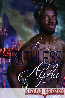 A Ruthless Alpha Shantay Emmanuel Dani 9781728791548 Independently Published