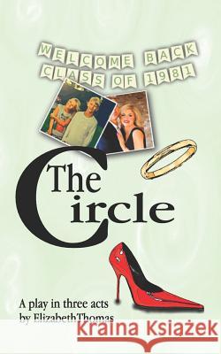 The Circle: A Play in Three Acts Elizabeth Thomas 9781728795317