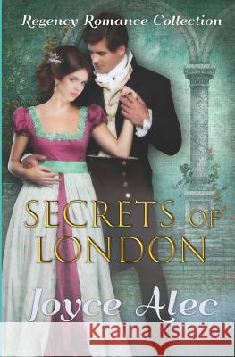 Secrets of London: Regency Romance Collection Joyce Alec 9781728797175