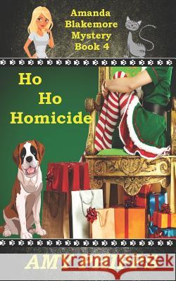 Ho Ho Homicide Amy Phipps 9781728800233 Independently Published