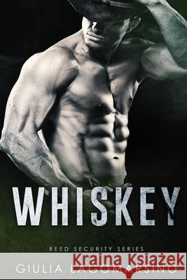 Whiskey: A Reed Security Romance Giulia Lagomarsino 9781728800950 Independently Published