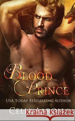 Blood Prince: A Standalone Fantasy Romance Celia Aaron 9781728802626