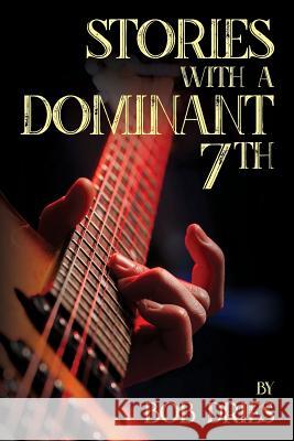 Stories with a Dominant Seventh Bob Dries 9781728803357