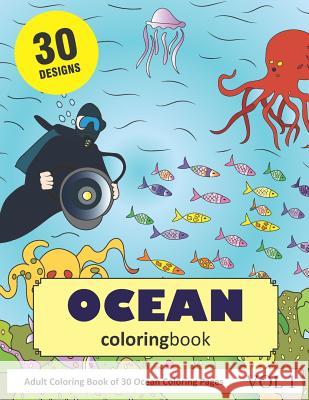 Ocean Coloring Book: 30 Coloring Pages of Oceans in Coloring Book for Adults (Vol 1) Sonia Rai 9781728809380