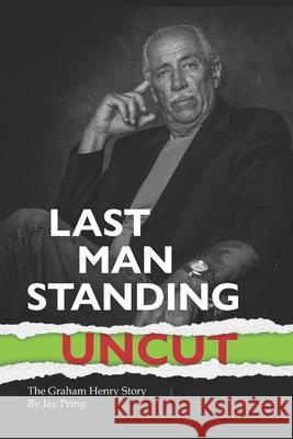 Last Man Standing: The Graham Henry Story Jay Pring 9781728817972