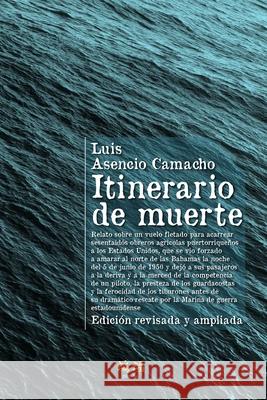 Itinerario de muerte: Edición revisada y ampliada Luis Asencio Camacho 9781728821757 Independently Published