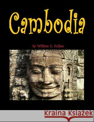 Cambodia: Visit Angkor Wat to Revitalise Your Soul. William E. Cullen 9781728822563