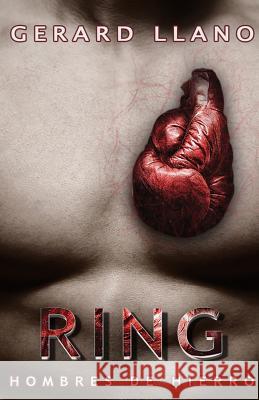 Ring: Hombres de hierro Llano, Gerard 9781728824727 Independently Published