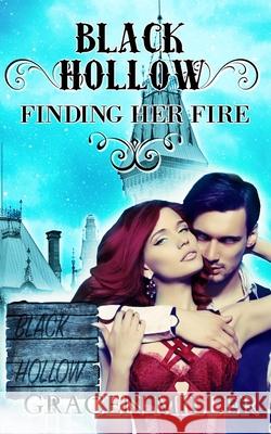 Black Hollow: Finding Her Fire Black Hollow, Gracen Miller 9781728824918 Independently Published