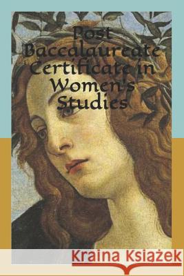 Post Baccalaureate Certificate in Women's Studies Cari Lynn Vaughn 9781728828077 Independently Published