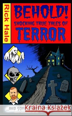 Behold! Shocking True Tales of Terror... ...And Some Other Spooky Stuff! Hetherington, Mark 9781728829548 Independently Published