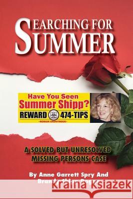 Searching for Summer: A Solved but Unresolved Missing Persons Case Brandy Shipp Rogge Anne Garrett Spry 9781728830537 Independently Published