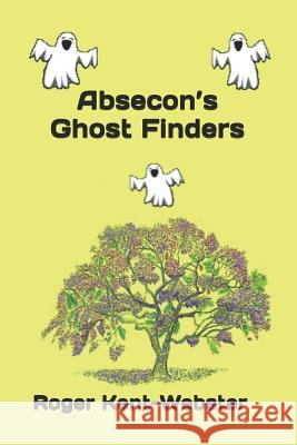 Absecon's Ghost Finders Roger Kent-Webster 9781728832388