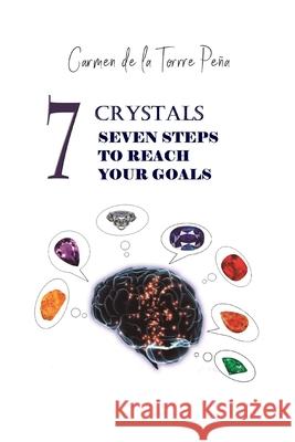 7 Crystals 7 steps to reach your goals de la Torre Pena, Carmen 9781728834009