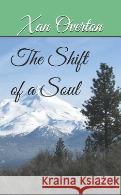 The Shift of a Soul Xan Overton 9781728838694 Independently Published