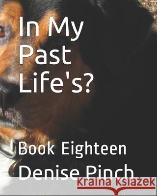 In My Past Life's?: Book Eighteen Denise M. Pinch 9781728841618