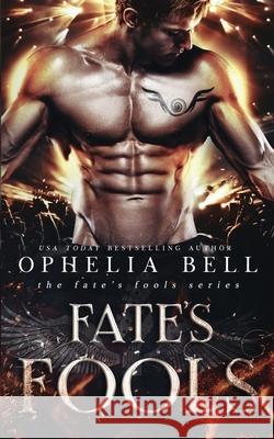 Fate's Fools: A Reverse Harem Romance Ophelia Bell 9781728843896 Independently Published