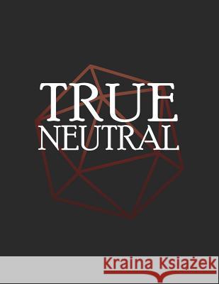True Neutral: RPG Themed Mapping and Notes Book Puddingpie Notebooks 9781728847634 Independently Published