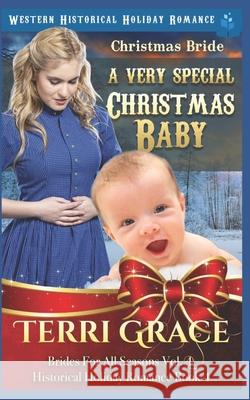 Christmas Bride - A Very Special Christmas Baby: Western Historical Holiday Romance Terri Grace 9781728850726 Independently Published