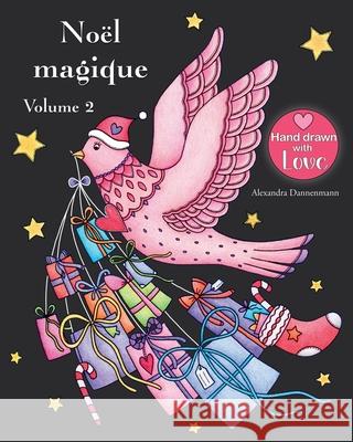 Noël magique - Volume 2: Un livre de coloriage de Noël avec un fond noir pour faire ressortir les couleurs délicieusement lumineuses Dannenmann, Alexandra 9781728857954