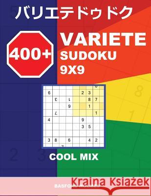400 + Variete Sudoku 9x9 Cool Mix: Holmes Presents to Your Attention a Collection of Carefully Tested Sudoku. (Plus 250 Sudoku and 250 Puzzles That Ca Basford Holmes 9781728858708