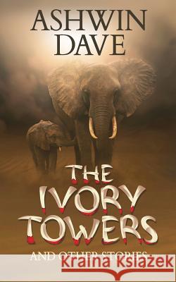 The Ivory Towers and Other Stories Ashwin Dave 9781728860039