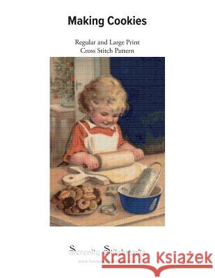 Making Cookies Cross Stitch Pattern: Regular and Large Print Cross Stitch Chart Serenity Stitchworks 9781728863764 Independently Published