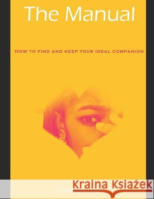 The Manual(how to Find and Keep Your Ideal Companion Christopher Lee 9781728864532 Independently Published