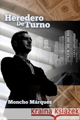 Heredero de Turno Moncho Marquez 9781728866697 Independently Published