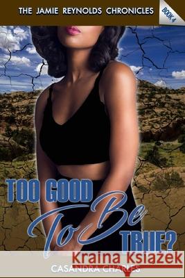Too Good To Be True? Charles, Casandra 9781728871196 Independently Published