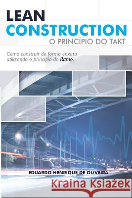 Lean Construction: O Princípio Do Takt Oliveira, Eduardo Henrique de 9781728875873 Independently Published
