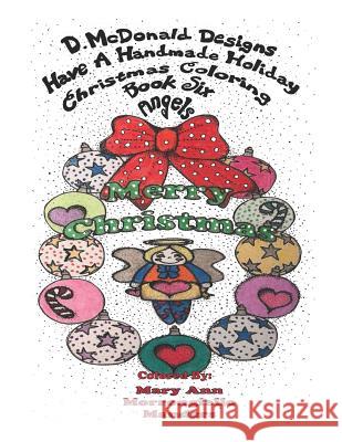 D.McDonald Designs Have a Handmade Holiday Christmas Coloring Book Six Angels Deborah L. McDonald 9781728883939 Independently Published