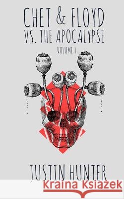 Chet & Floyd vs. the Apocalypse: Volume 1 Justin Hunter 9781728885261 Independently Published