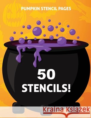 Pumpkin Stencil Pages: 50 Stencils Pumkin Stencil Crafts 9781728893310 Independently Published