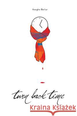 Turn Back Time Anagha Bailur 9781728897172
