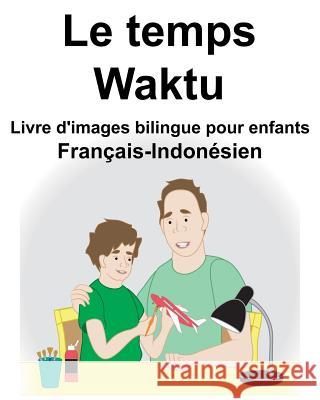 Français-Indonésien Le temps/Waktu Livre d'images bilingue pour enfants Carlson, Suzanne 9781728898353