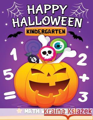 Halloween Kindergarten Math Workbook: Easy and Fun Activity Book for Kids Rocket Publishing 9781728906003 