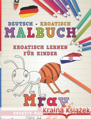 Malbuch Deutsch - Kroatisch I Kroatisch Lernen F Nerdmedia 9781728907857 Independently Published