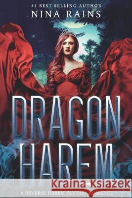 Dragon Harem: A Reverse Harem Fantasy Romance Nina Rains 9781728909332 Independently Published