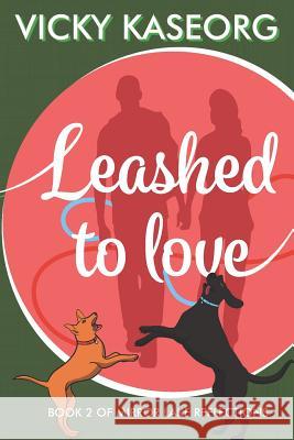 Leashed to Love Vicky Kaseorg 9781728915982