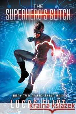 The Superhero's Glitch Lucas Flint 9781728918761 Independently Published