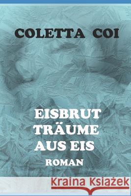 Eisbrut -- Träume Aus Eis: Roman Publishing, Seemann 9781728919126 Independently Published