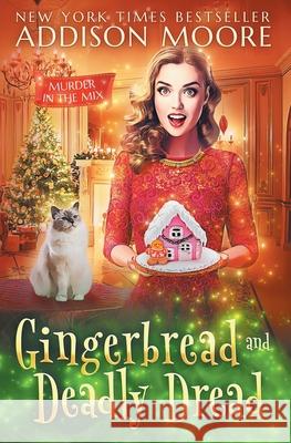 Gingerbread and Deadly Dread Addison Moore 9781728923505