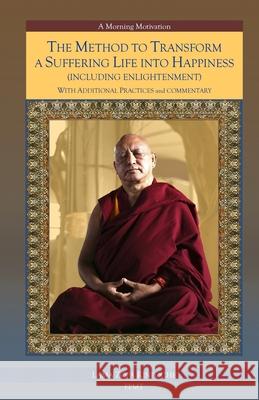 The Method to Transform a Suffering Life into Happiness (Including Enlightenment) with Additional Practices: A Commentary Fpmt 9781728927275 Independently Published