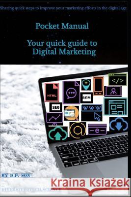 Pocket Manual - Your Quick Guide to Digital Marketing: Sharing Quick Steps to Improve Your Marketing Efforts in the Digital Age Diversity4tech Science 9781728929316
