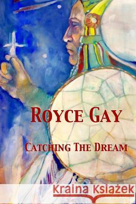 Royce Gay: Catching The Dream Apfel, Anne Elizabeth 9781728930084