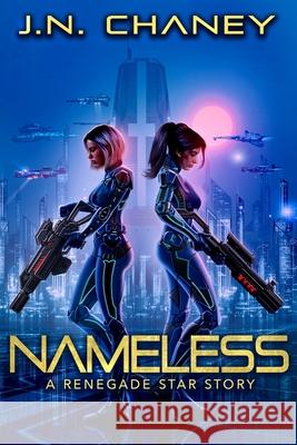 Nameless: A Renegade Star Story J. N. Chaney 9781728930169 Independently Published